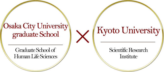 Graduate School of Human Life Sciences, Osaka City University × Chemical Laboratory of  Kyoto University